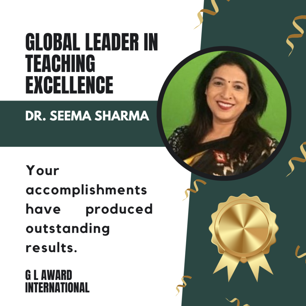 Elevating Education: Dr. Seema Sharma Recognized as Global Leader in Teaching Excellence