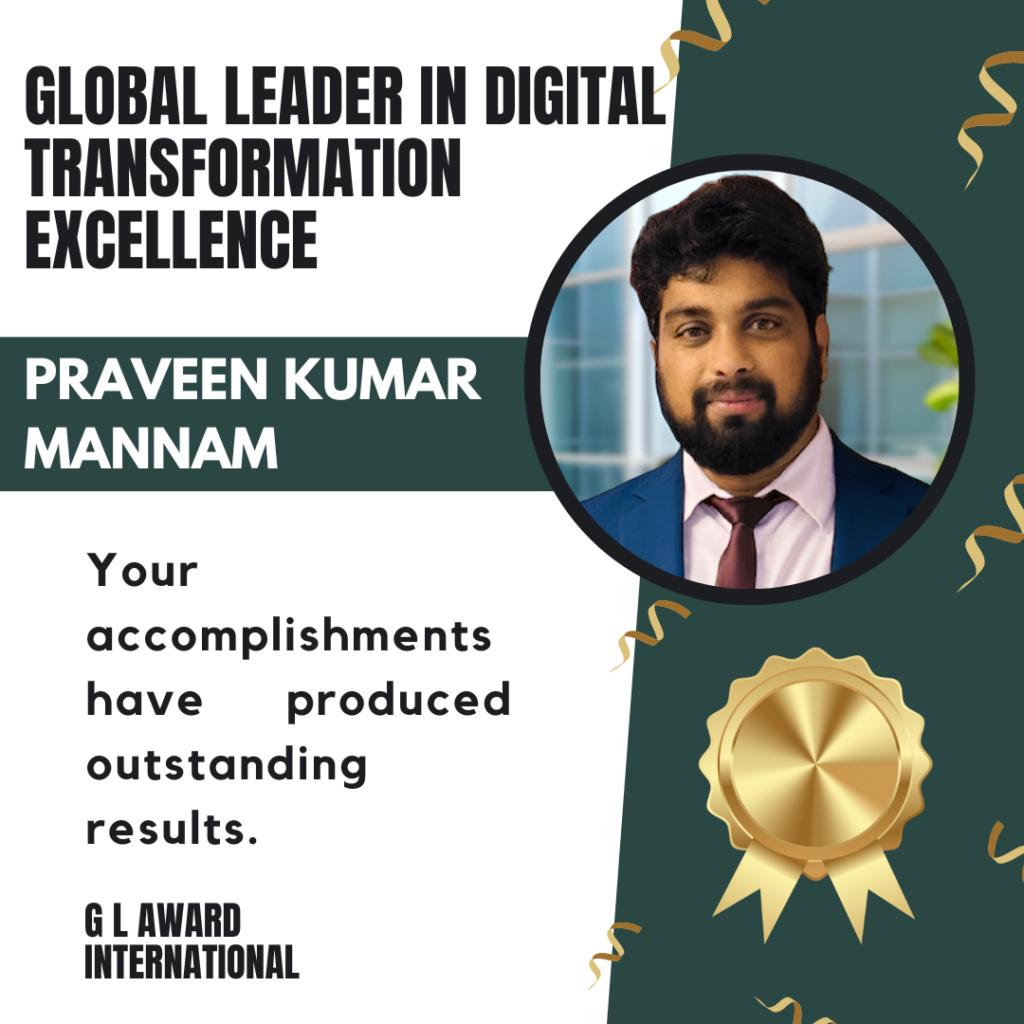 Praveen Kumar Mannam for the “Global Leader in Digital Transformation Excellence Award