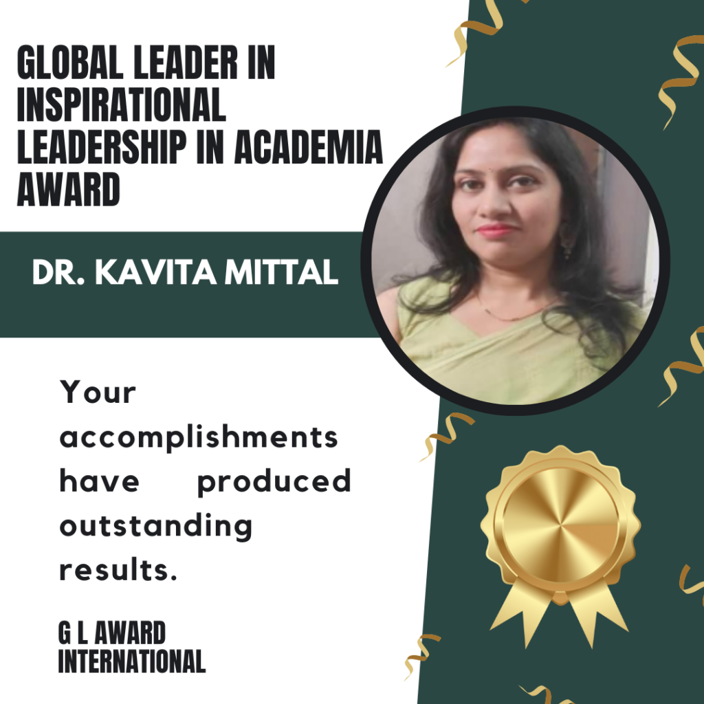 Dr. Kavita Mittal: Global Leader in Inspirational Leadership in Academia