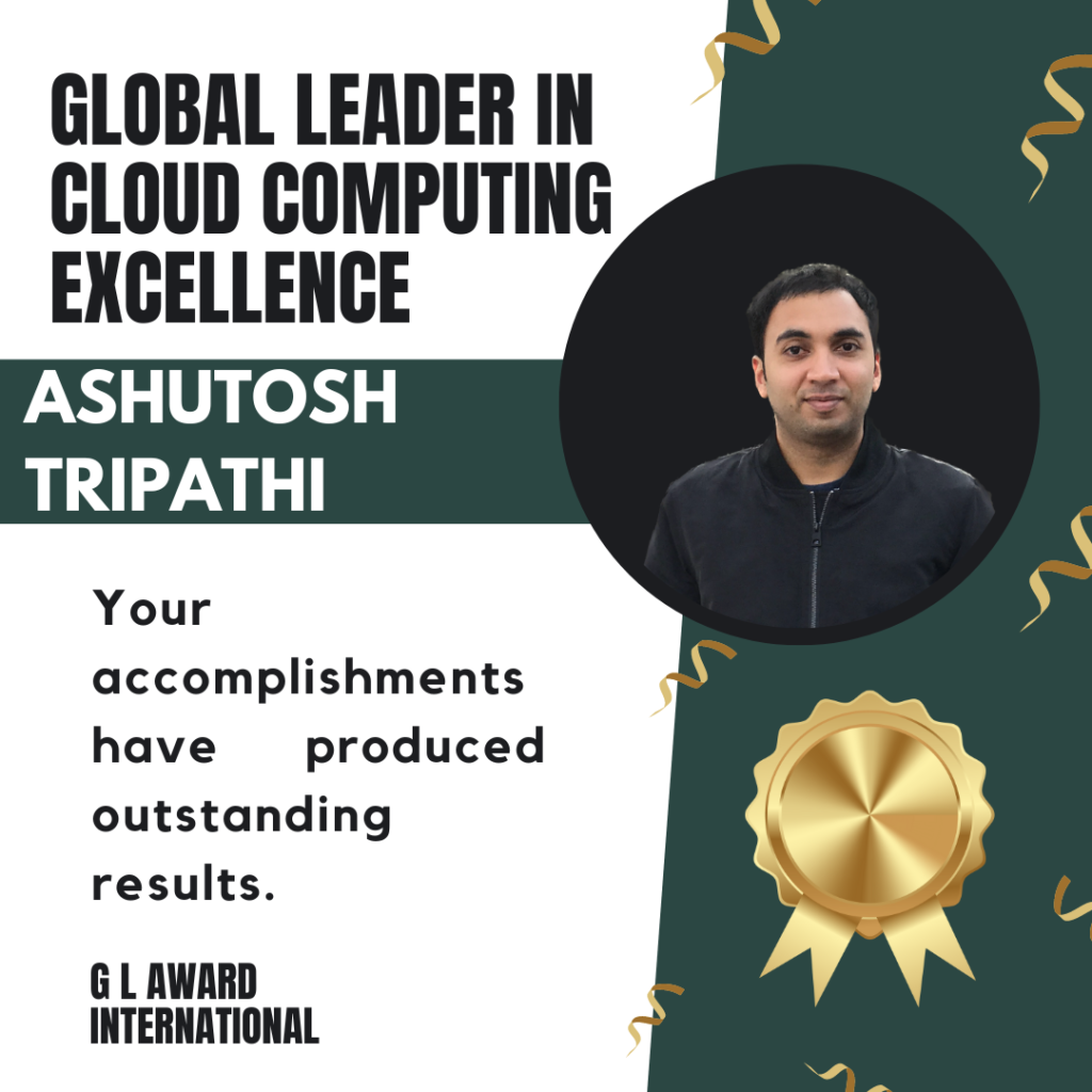 Ashutosh Tripathi – Global Leader in Cloud Computing Excellence