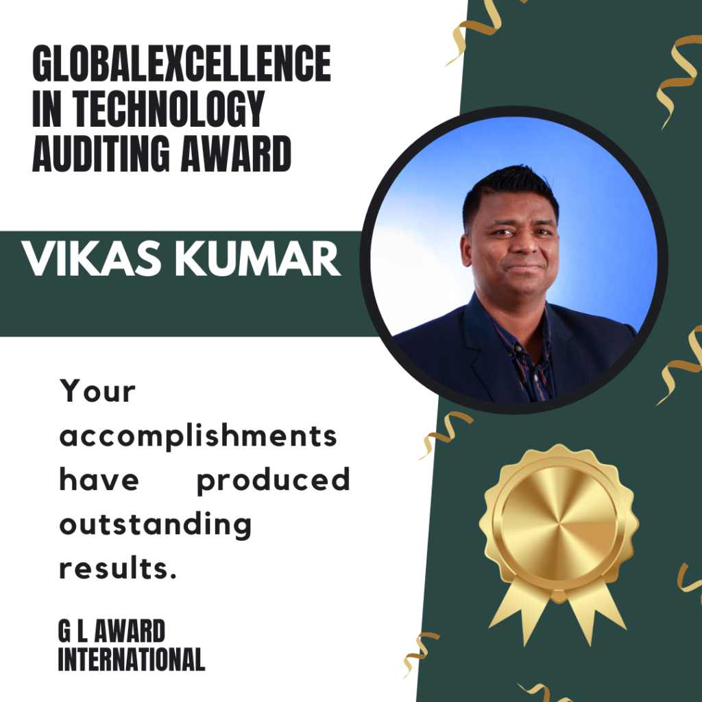 Vikas Kumar: Global Leader in Excellence in Technology Auditing