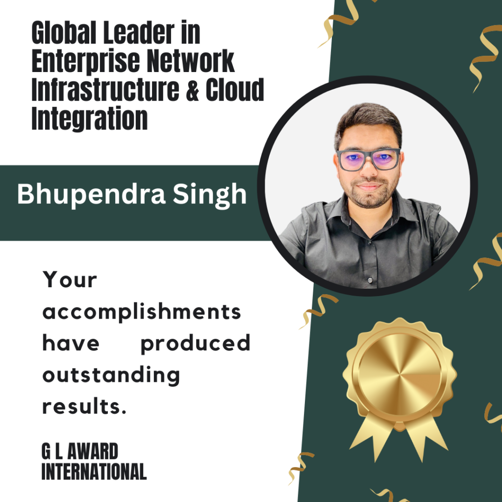 Bhupendra Singh – Global Leader in Enterprise Network Infrastructure & Cloud Integration