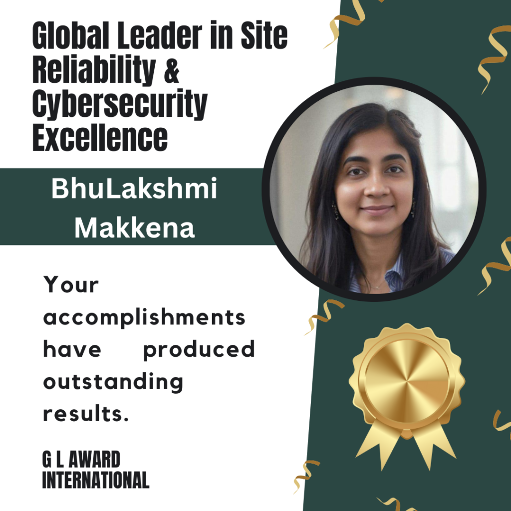 BhuLakshmi Makkena – Lead Site Reliability Engineer | Cybersecurity & Cloud Infrastructure Specialist