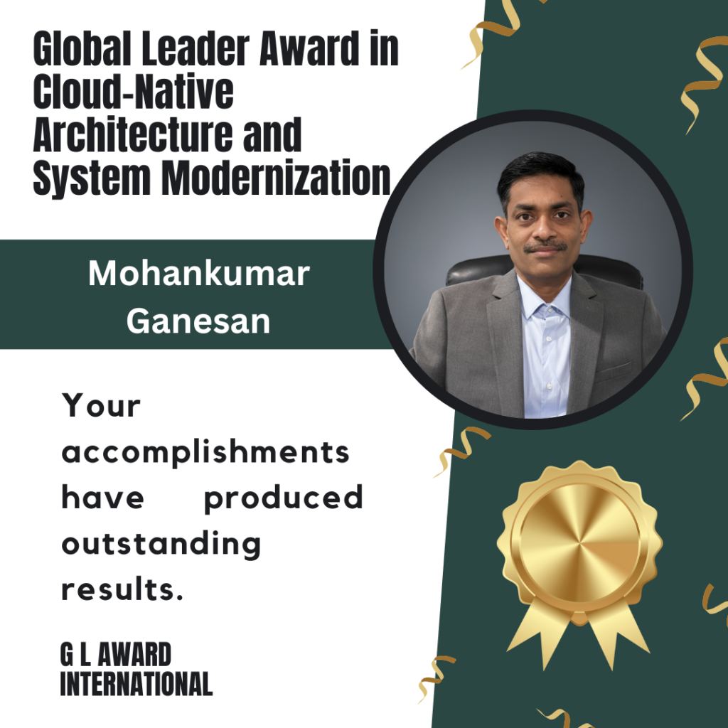Mohankumar Ganesan – Transforming Enterprise Technology through Scalable Architecture and Cloud-Native Innovation